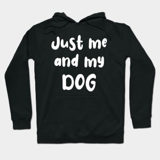 Just Me and My Dog Hoodie